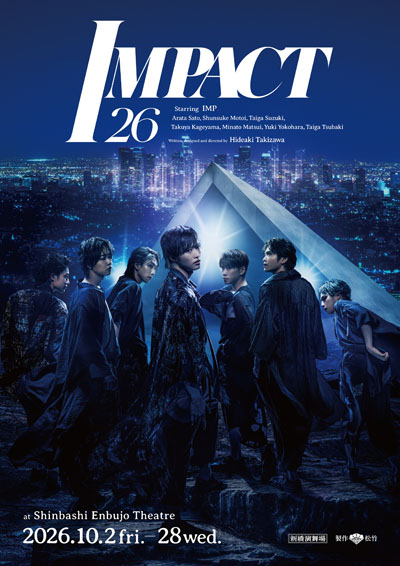 IMP. 主演舞台『IMPACT26』映画館ライブビューイング決定！滝沢秀明「一部公演中止を受け、何らかの形で本作をお届けしたい」